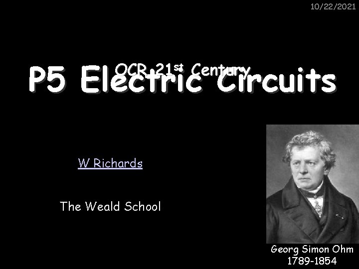 10/22/2021 P 5 Electric Circuits OCR 21 st Century W Richards The Weald School