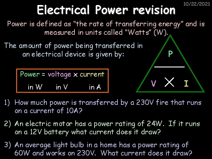 Electrical Power revision 10/22/2021 Power is defined as “the rate of transferring energy” and