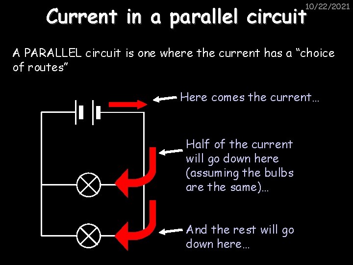 10/22/2021 Current in a parallel circuit A PARALLEL circuit is one where the current