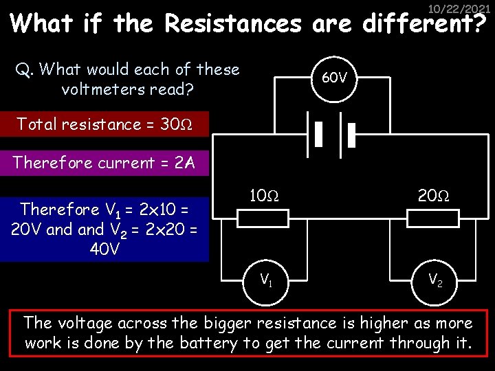 10/22/2021 What if the Resistances are different? Q. What would each of these voltmeters