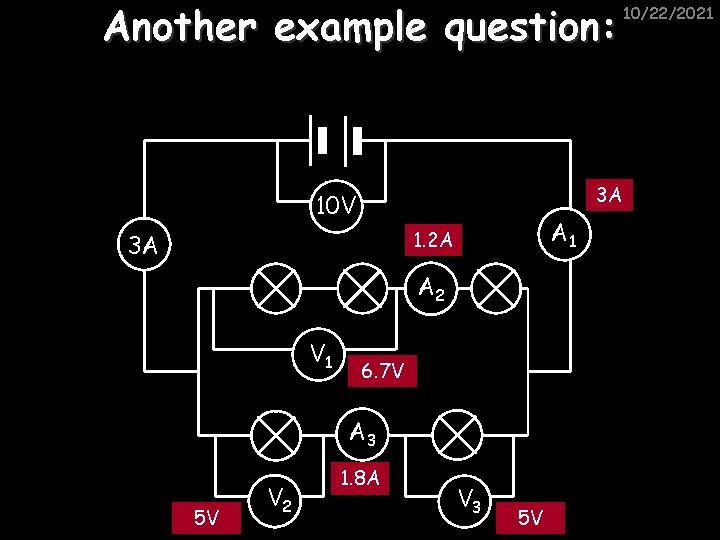 Another example question: 3 A 10 V A 1 1. 2 A 3 A