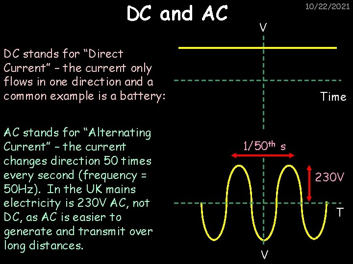 DC and AC 10/22/2021 V DC stands for “Direct Current” – the current only