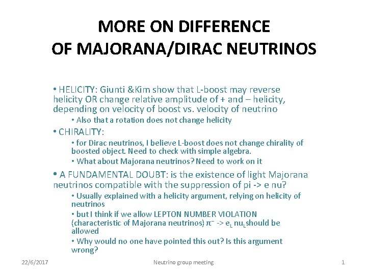 MORE ON DIFFERENCE OF MAJORANA/DIRAC NEUTRINOS • HELICITY: Giunti &Kim show that L-boost may