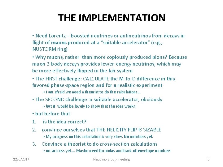 THE IMPLEMENTATION • Need Lorentz – boosted neutrinos or antineutrinos from decays in flight