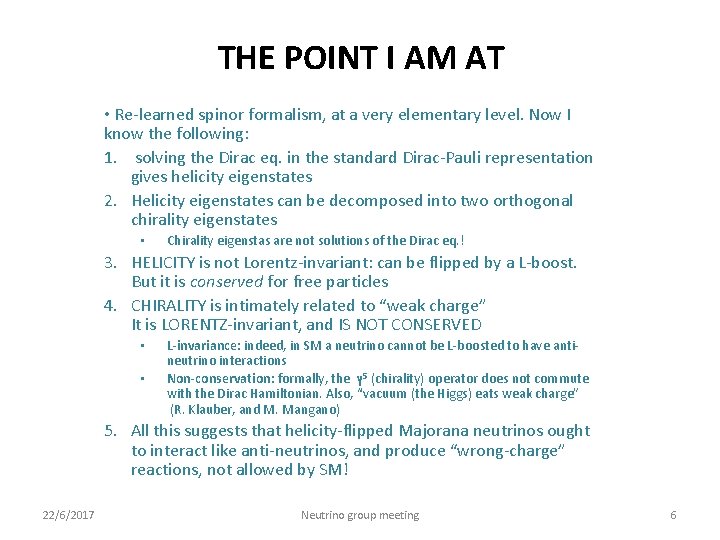 THE POINT I AM AT • Re-learned spinor formalism, at a very elementary level.