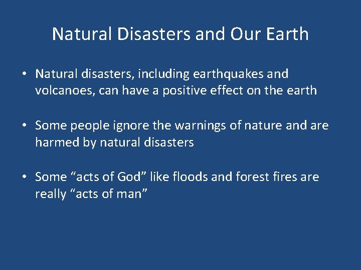 Natural Disasters and Our Earth • Natural disasters, including earthquakes and volcanoes, can have