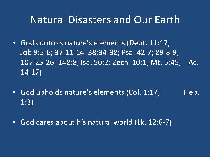 Natural Disasters and Our Earth • God controls nature’s elements (Deut. 11: 17; Job