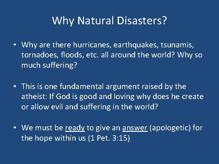 Why Natural Disasters? • Why are there hurricanes, earthquakes, tsunamis, tornadoes, floods, etc. all