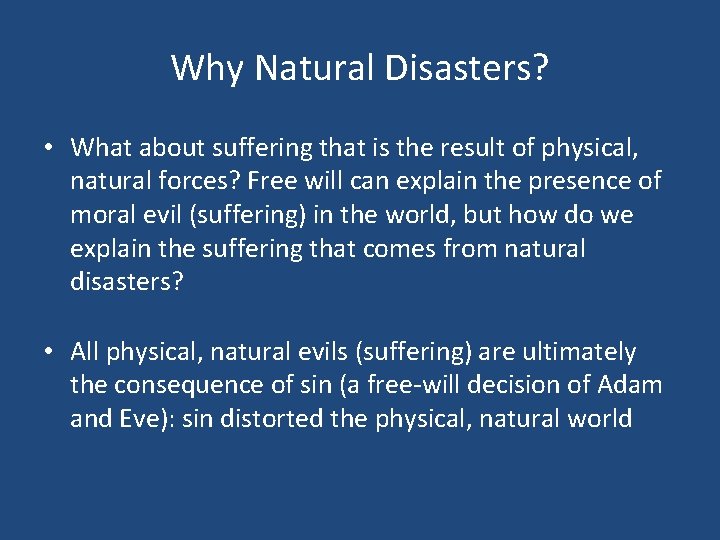 Why Natural Disasters? • What about suffering that is the result of physical, natural