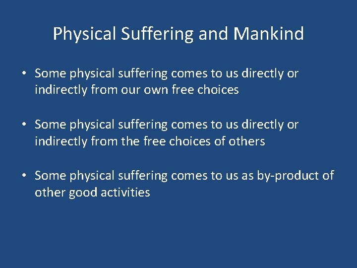 Physical Suffering and Mankind • Some physical suffering comes to us directly or indirectly