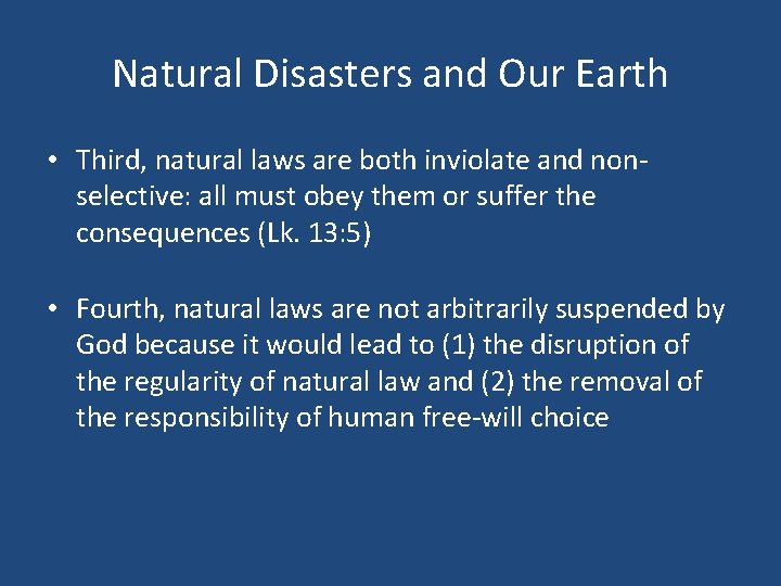 Natural Disasters and Our Earth • Third, natural laws are both inviolate and nonselective: