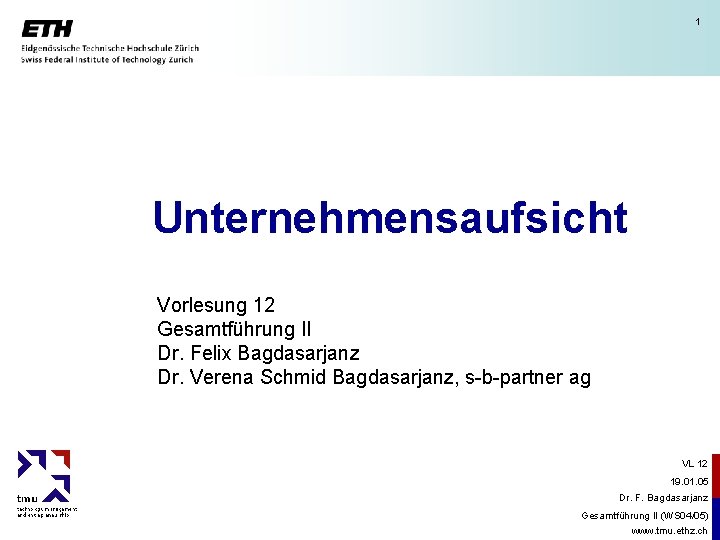 1 Unternehmensaufsicht Vorlesung 12 Gesamtführung II Dr. Felix Bagdasarjanz Dr. Verena Schmid Bagdasarjanz, s-b-partner