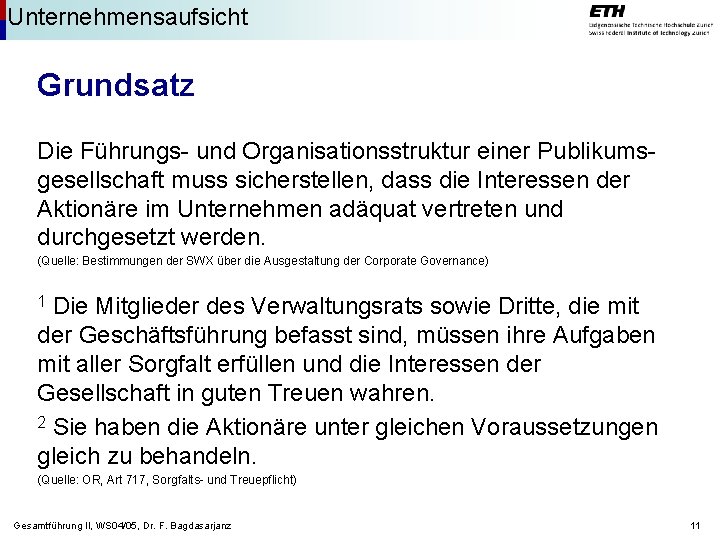 Unternehmensaufsicht Grundsatz Die Führungs- und Organisationsstruktur einer Publikumsgesellschaft muss sicherstellen, dass die Interessen der