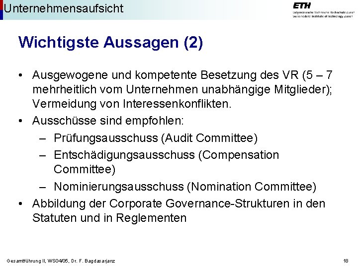 Unternehmensaufsicht Wichtigste Aussagen (2) • Ausgewogene und kompetente Besetzung des VR (5 – 7