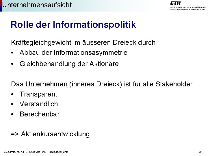 Unternehmensaufsicht Rolle der Informationspolitik Kräftegleichgewicht im äusseren Dreieck durch • Abbau der Informationsasymmetrie •