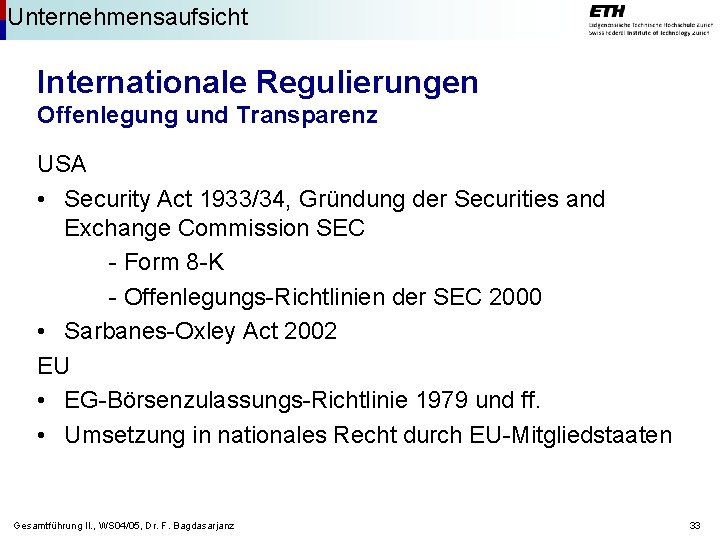 Unternehmensaufsicht Internationale Regulierungen Offenlegung und Transparenz USA • Security Act 1933/34, Gründung der Securities