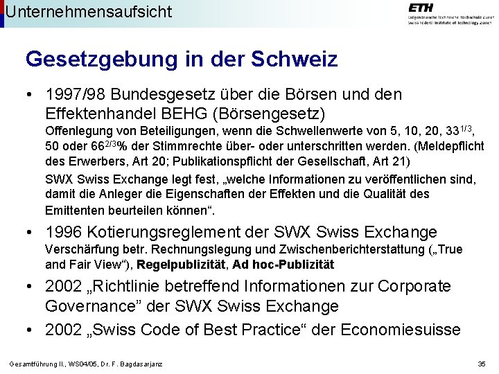 Unternehmensaufsicht Gesetzgebung in der Schweiz • 1997/98 Bundesgesetz über die Börsen und den Effektenhandel