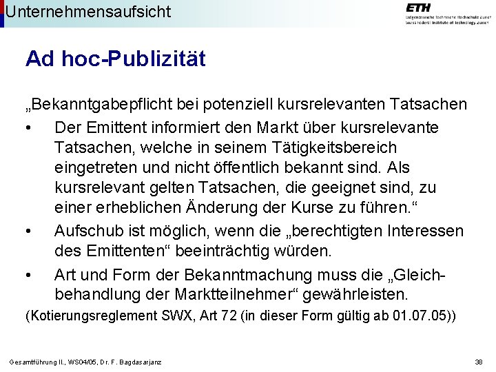 Unternehmensaufsicht Ad hoc-Publizität „Bekanntgabepflicht bei potenziell kursrelevanten Tatsachen • Der Emittent informiert den Markt