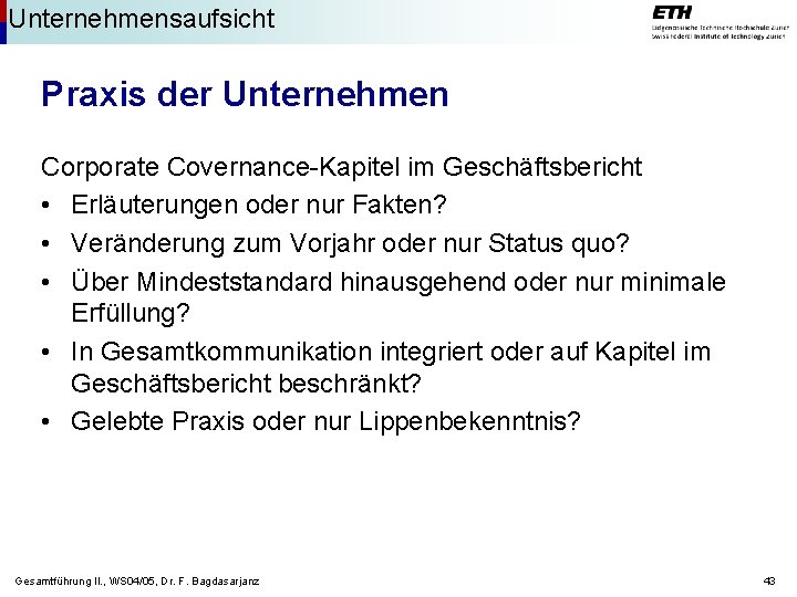 Unternehmensaufsicht Praxis der Unternehmen Corporate Covernance-Kapitel im Geschäftsbericht • Erläuterungen oder nur Fakten? •