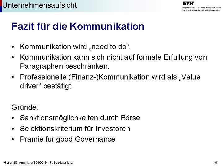 Unternehmensaufsicht Fazit für die Kommunikation • Kommunikation wird „need to do“. • Kommunikation kann