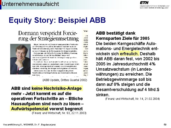 Unternehmensaufsicht Equity Story: Beispiel ABB (ABB Update, Drittes Quartal 2002) ABB sind keine Hochrisiko-Anlage