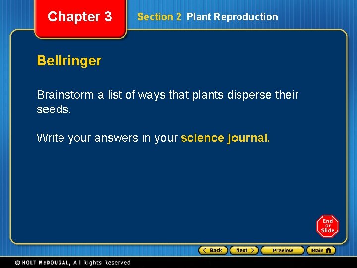 Chapter 3 Section 2 Plant Reproduction Bellringer Brainstorm a list of ways that plants