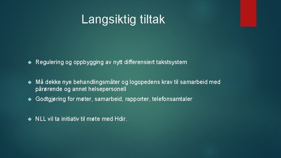 Langsiktig tiltak Regulering og oppbygging av nytt differensiert takstsystem Må dekke nye behandlingsmåter og