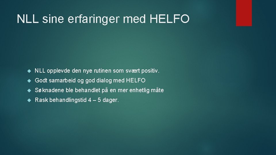 NLL sine erfaringer med HELFO NLL opplevde den nye rutinen som svært positiv. Godt