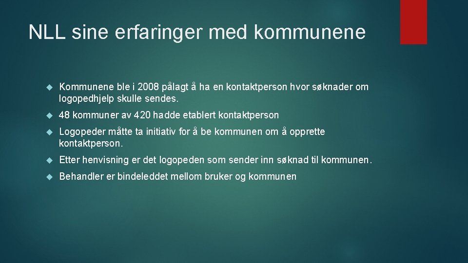 NLL sine erfaringer med kommunene Kommunene ble i 2008 pålagt å ha en kontaktperson