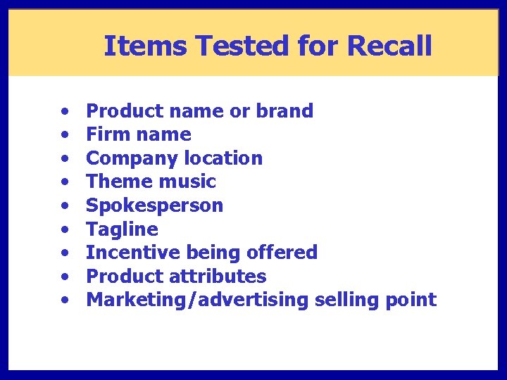 Items Tested for Recall • • • Product name or brand Firm name Company