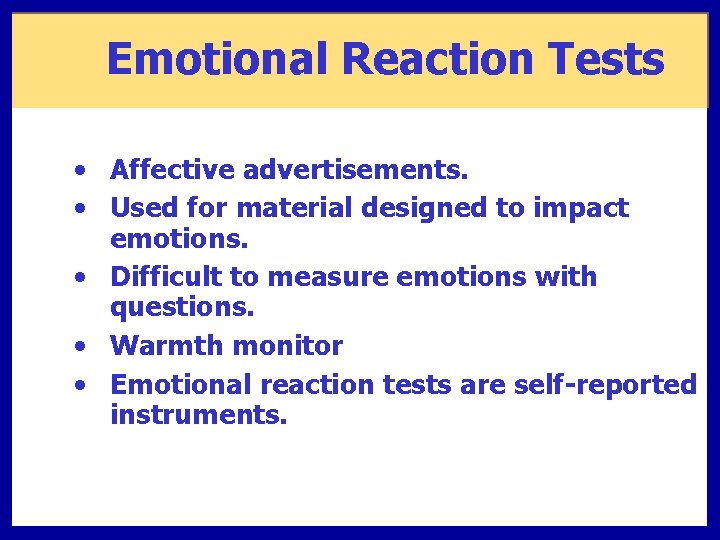 Emotional Reaction Tests • Affective advertisements. • Used for material designed to impact emotions.