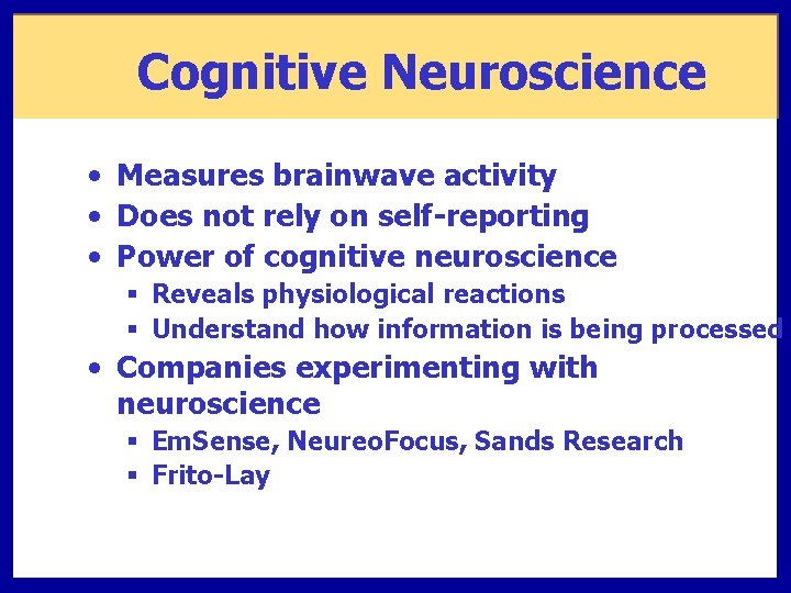 Cognitive Neuroscience • Measures brainwave activity • Does not rely on self-reporting • Power