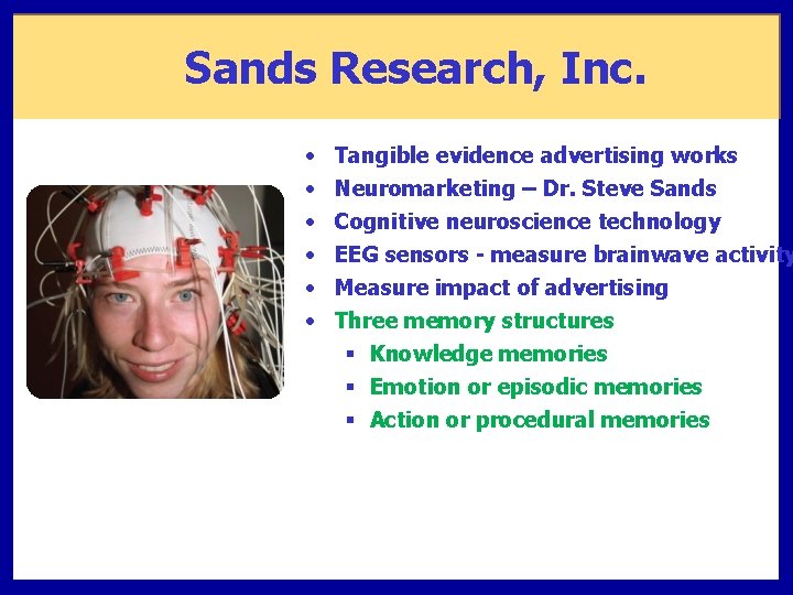 Sands Research, Inc. • • • Tangible evidence advertising works Neuromarketing – Dr. Steve