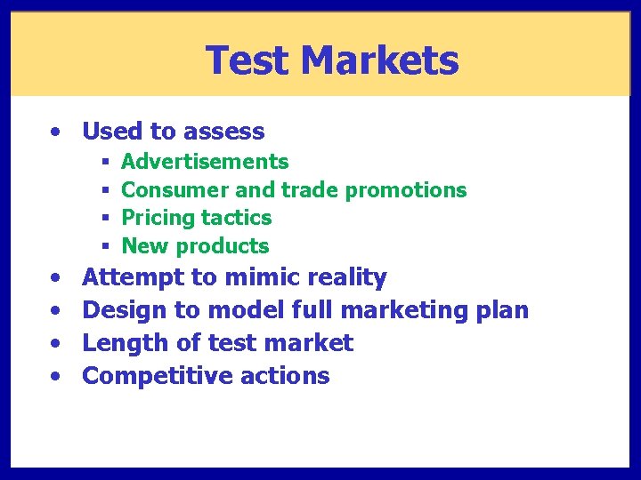 Test Markets • Used to assess § § • • Advertisements Consumer and trade