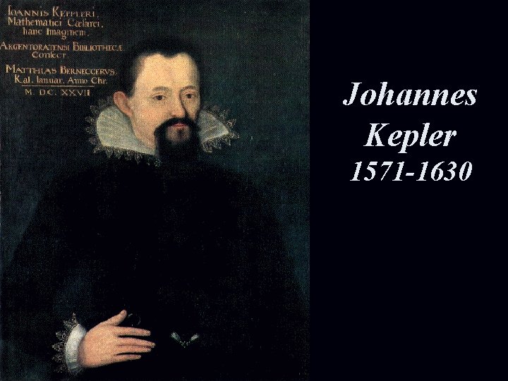 Johannes Kepler 1571 -1630 