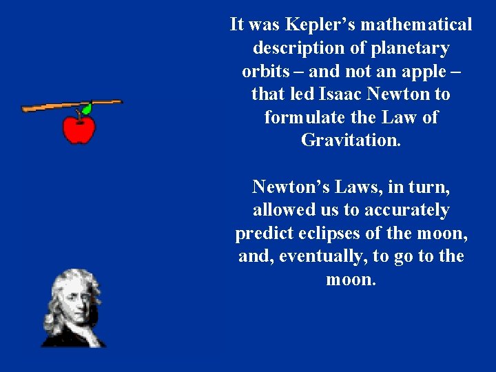 It was Kepler’s mathematical description of planetary orbits – and not an apple –