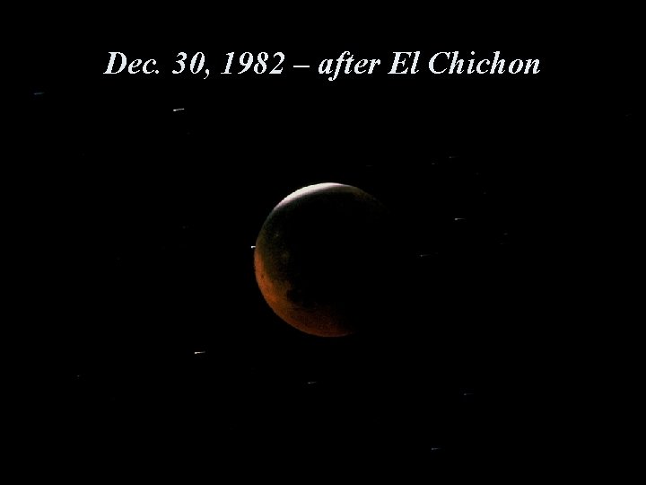 Dec. 30, 1982 – after El Chichon 