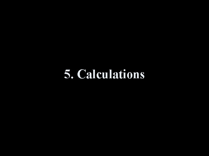 5. Calculations 