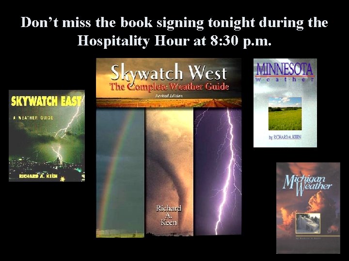 Don’t miss the book signing tonight during the Hospitality Hour at 8: 30 p.