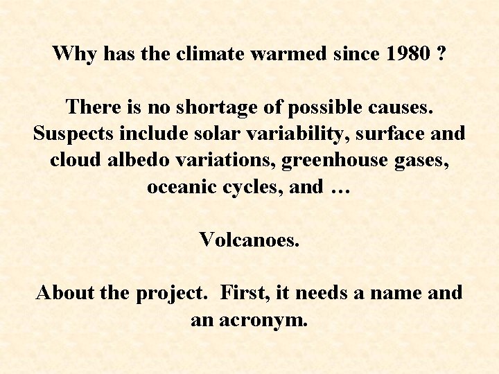 Why has the climate warmed since 1980 ? There is no shortage of possible