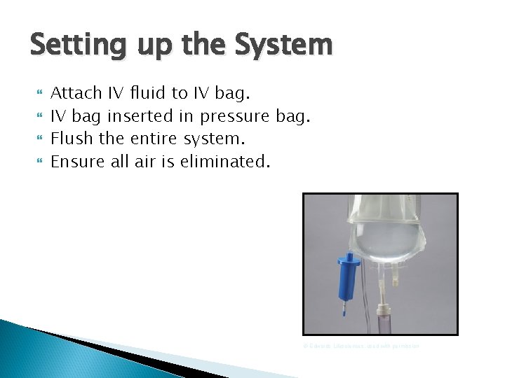 Setting up the System Attach IV fluid to IV bag inserted in pressure bag.