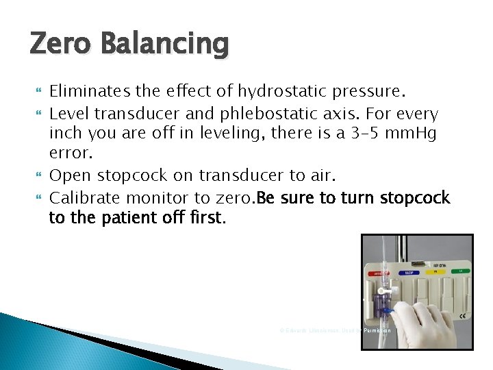 Zero Balancing Eliminates the effect of hydrostatic pressure. Level transducer and phlebostatic axis. For