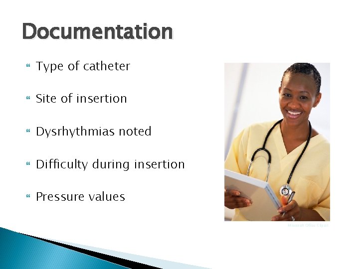 Documentation Type of catheter Site of insertion Dysrhythmias noted Difficulty during insertion Pressure values