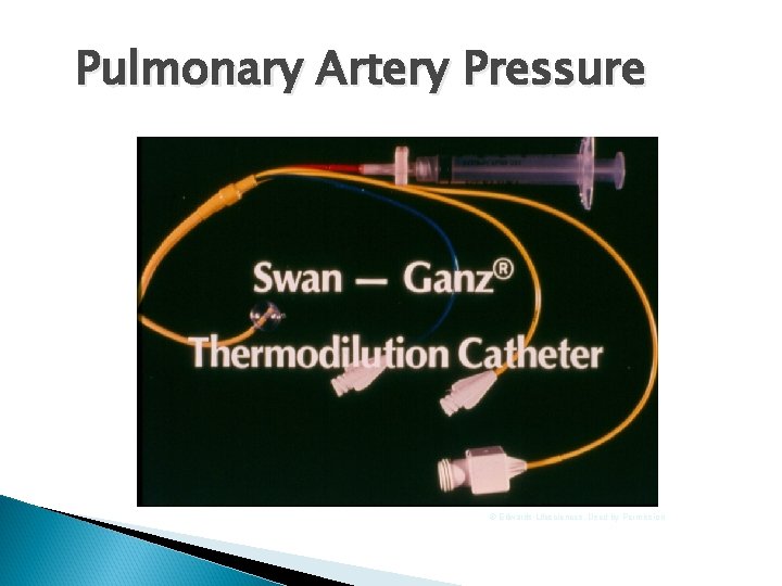 Pulmonary Artery Pressure © Edwards Lifesciences, Used by Permission 