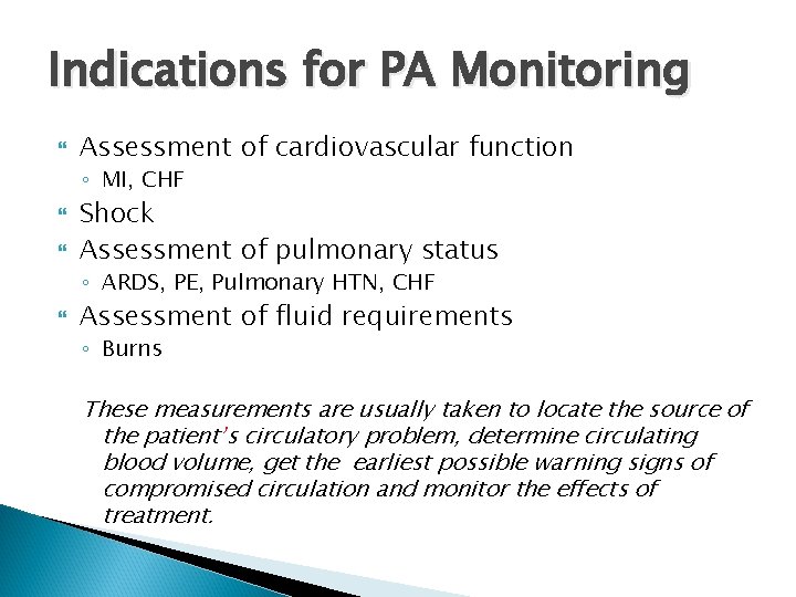 Indications for PA Monitoring Assessment of cardiovascular function ◦ MI, CHF Shock Assessment of