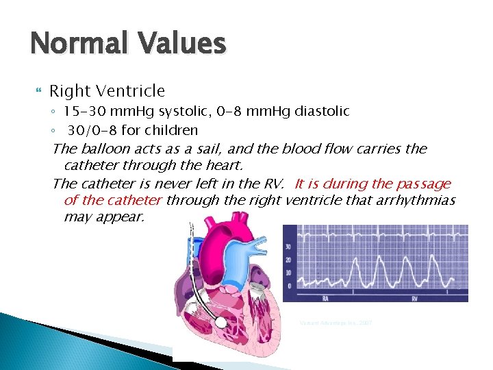 Normal Values Right Ventricle ◦ 15 -30 mm. Hg systolic, 0 -8 mm. Hg