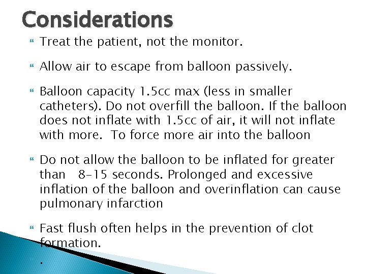 Considerations Treat the patient, not the monitor. Allow air to escape from balloon passively.