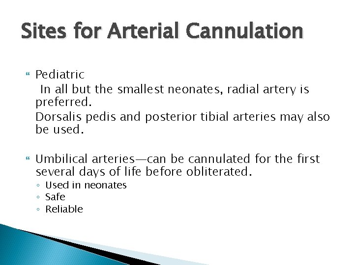 Sites for Arterial Cannulation Pediatric In all but the smallest neonates, radial artery is