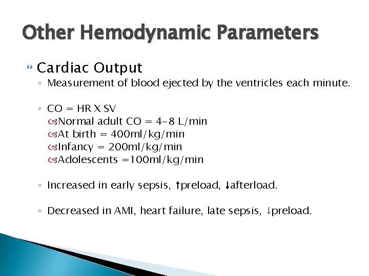 Other Hemodynamic Parameters Cardiac Output ◦ Measurement of blood ejected by the ventricles each