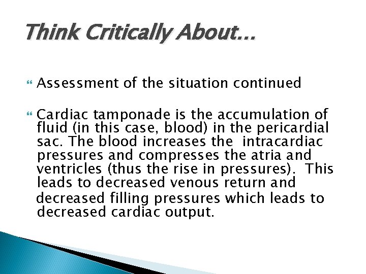 Think Critically About… Assessment of the situation continued Cardiac tamponade is the accumulation of